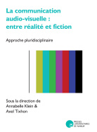 La Communication audio-visuelle : entre réalité et fiction
